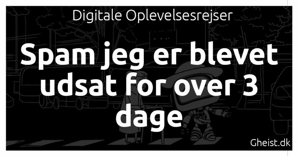 Spam jeg er blevet udsat for over 3 dage